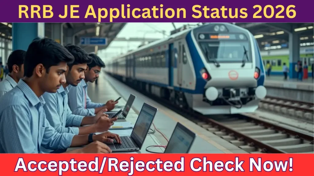RRB JE Application Status 2026 OUT | Check Accepted/Rejected Link Active at rrbapply.gov.in